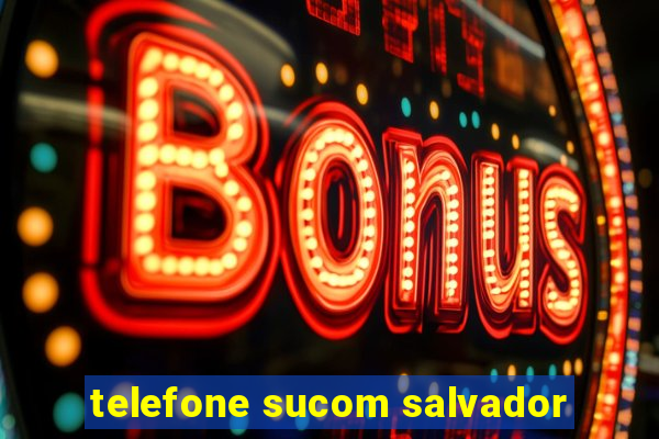 telefone sucom salvador